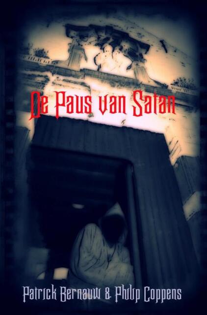 De Paus van Satan - Philip Coppens, Patrick Bernauw De Paus van Satan - Philip Coppens, Patrick Bernauw