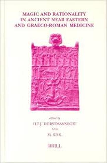 Magic And Rationality In Ancient Near Eastern And Graeco-roman Medicine - Magic And Rationality In Ancient Near Eastern And Graeco-roman Medicine -