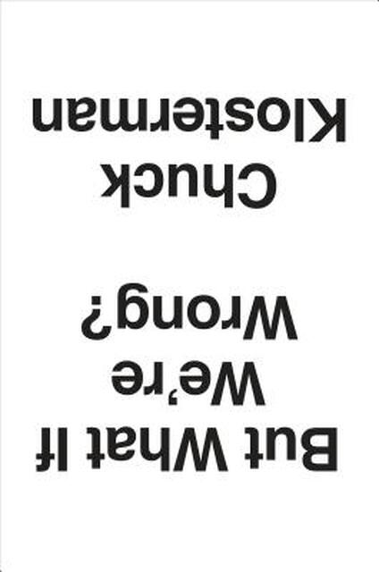 But What If We're Wrong - Chuck Klosterman But What If We're Wrong - Chuck Klosterman