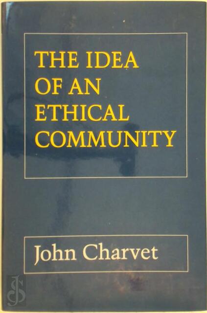 The Idea of an Ethical Community - John Charvet The Idea of an Ethical Community - John Charvet