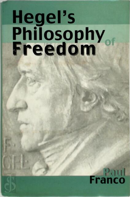 Hegel's philosophy of freedom - Paul Franco Hegel's philosophy of freedom - Paul Franco