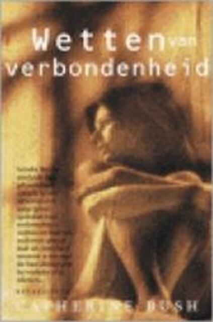 Wetten van verbondenheid - Bush, Catherine, Heuvelmans, Ton Wetten van verbondenheid - Bush, Catherine, Heuvelmans, Ton