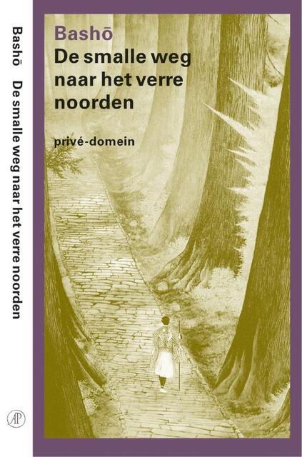 De smalle weg naar het verre noorden - M. Basho De smalle weg naar het verre noorden - M. Basho