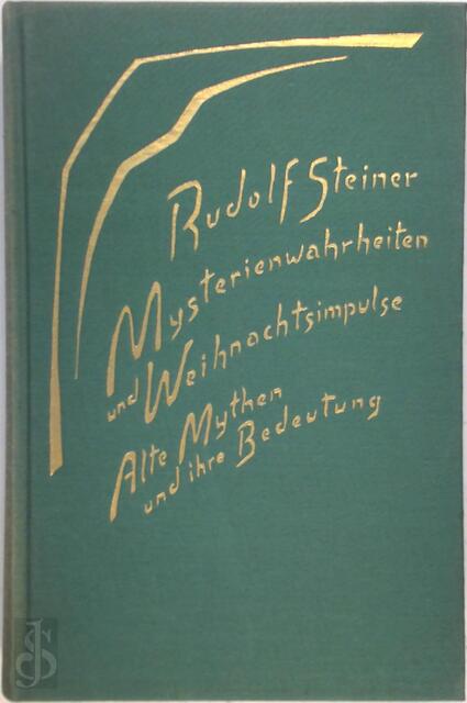 Mysterienwahrheiten und Weihnachtsimpulse: Alte Mythen und ihre Bedeutung - Rudolf Steiner Mysterienwahrheiten und Weihnachtsimpulse: Alte Mythen und ihre Bedeutung - Rudolf Steiner
