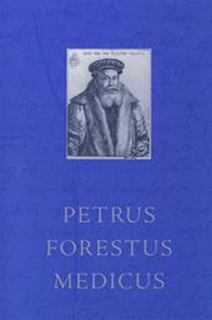 Petrus Forestus medicus - Henriette A. Bosman-Jelgersma Petrus Forestus medicus - Henriette A. Bosman-Jelgersma