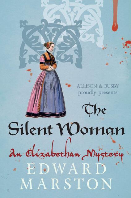 The Silent Woman - an Elizabethan mystery - Edward Marston The Silent Woman - an Elizabethan mystery - Edward Marston