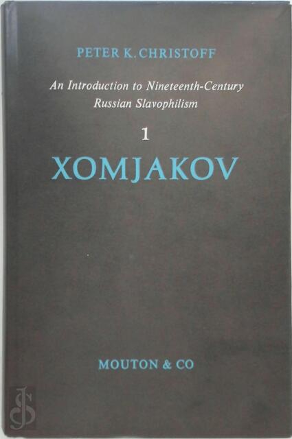 An Introduction to Nineteenth-Century Russian Slavophilism. A Study in Ideas - Peter K. Christoff An Introduction to Nineteenth-Century Russian Slavophilism. A Study in Ideas - Peter K. Christoff