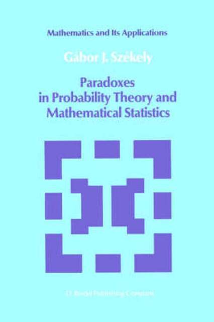Paradoxes in Probability Theory and Mathematical Statistics - G.J. Szekely Paradoxes in Probability Theory and Mathematical Statistics - G.J. Szekely