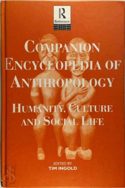 Companion Encyclopedia of Anthropology - Tim Ingold Companion Encyclopedia of Anthropology - Tim Ingold
