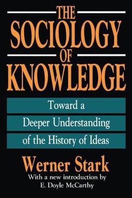 The Sociology of Knowledge - Werner Stark The Sociology of Knowledge - Werner Stark