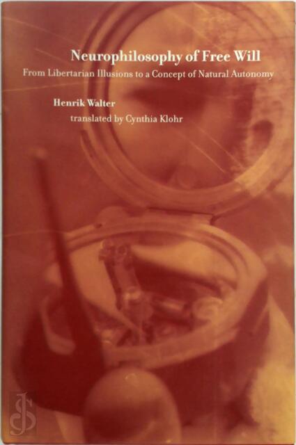 Neurophilosophy of free will - Henrik Walter Neurophilosophy of free will - Henrik Walter