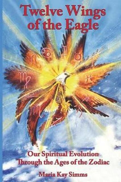 Twelve Wings of the Eagle - Maria Kay Simms Twelve Wings of the Eagle - Maria Kay Simms