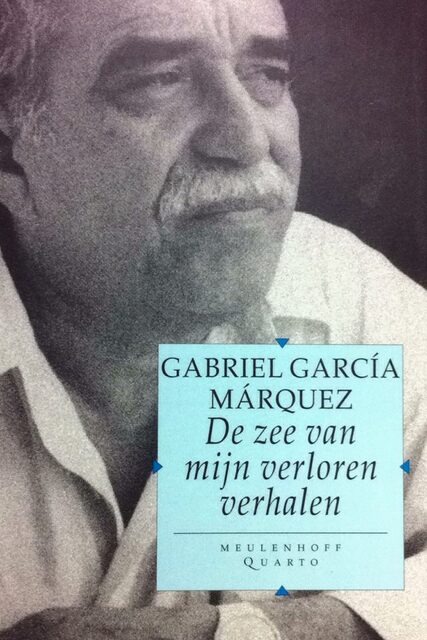 De zee van mijn verloren verhalen - Gabriel García Márquez, Francine Mendelaar De zee van mijn verloren verhalen - Gabriel García Márquez, Francine Mendelaar