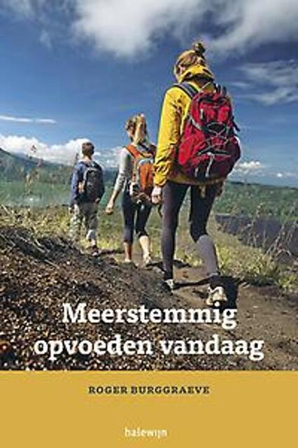 Meerstemmig opvoeden vandaag - Roger Burggraeve Meerstemmig opvoeden vandaag - Roger Burggraeve