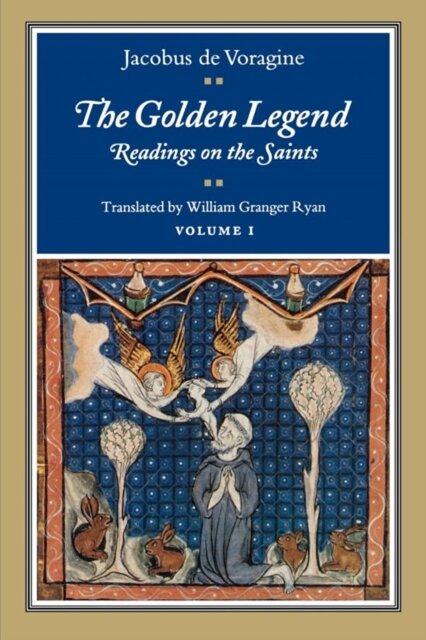 The Golden Legend - Volume I - Jacobus de Voragine The Golden Legend - Volume I - Jacobus de Voragine