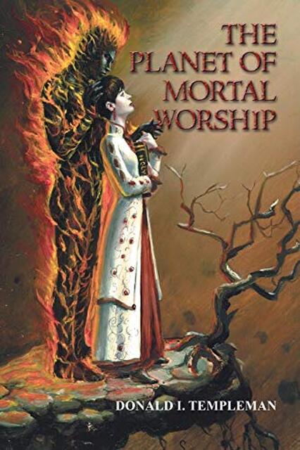 The Planet of Mortal Worship - Donald I. Templeman The Planet of Mortal Worship - Donald I. Templeman