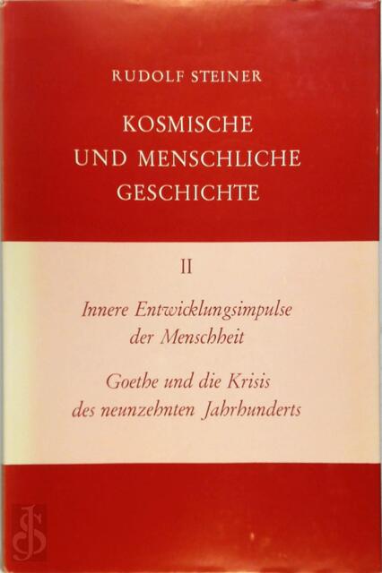 Innere Entwicklungsimpulse der Menschheit ; Goethe und die Krisis des neunzehnten Jahrhunderts - Rudolf Steiner Innere Entwicklungsimpulse der Menschheit ; Goethe und die Krisis des neunzehnten Jahrhunderts - Rudolf Steiner
