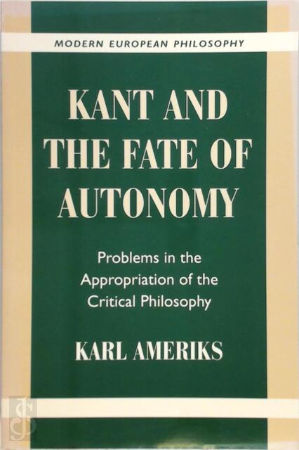 Kant and the fate of autonomy - Karl Ameriks Kant and the fate of autonomy - Karl Ameriks