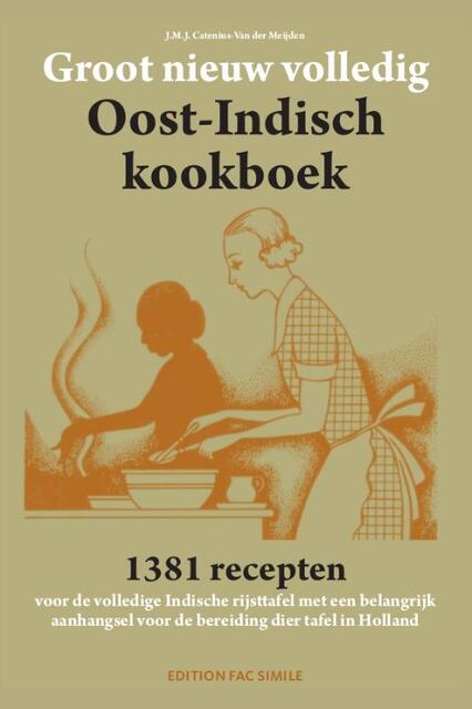 Groot nieuw volledig Oost-Indisch kookboek - J.M.J. Catenius-van der Meijden Groot nieuw volledig Oost-Indisch kookboek - J.M.J. Catenius-van der Meijden