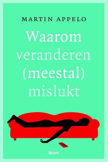Waarom veranderen (meestal) mislukt - Martin Appelo Waarom veranderen (meestal) mislukt - Martin Appelo
