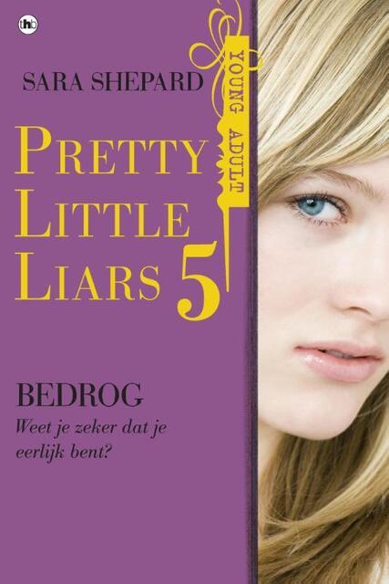 Pretty little liars Pretty Little Liars 5 - Bedrog - Sara Shepard Pretty little liars Pretty Little Liars 5 - Bedrog - Sara Shepard