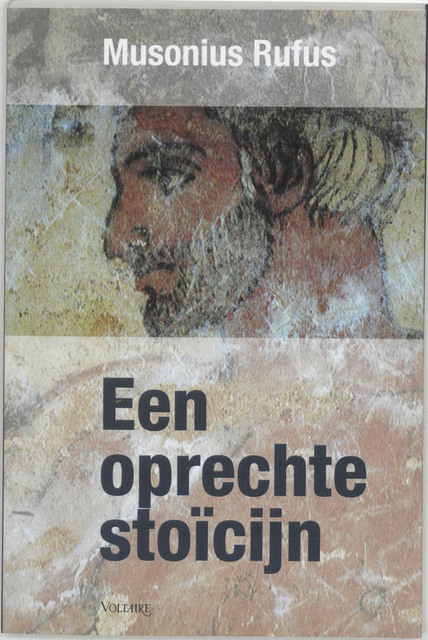 Een oprechte stoïcijn - Musonius Rufus Een oprechte stoïcijn - Musonius Rufus