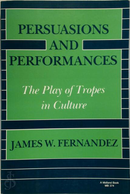 Persuasions and Performances - James W. Fernandez Persuasions and Performances - James W. Fernandez