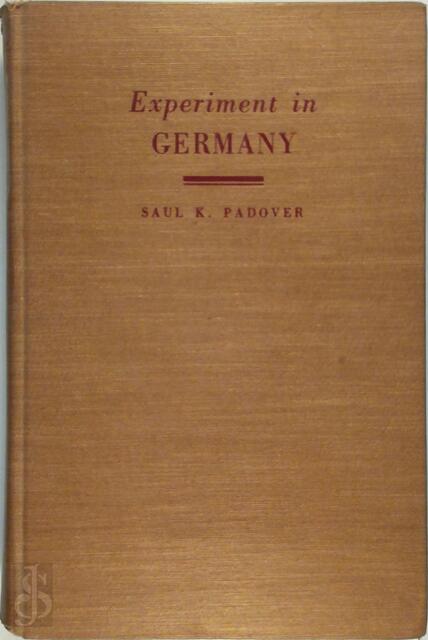 Experiment in Germany - Saul K. Padover Experiment in Germany - Saul K. Padover