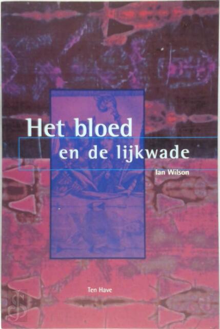 Het bloed en de Lijkwade - Ian Wilson Het bloed en de Lijkwade - Ian Wilson