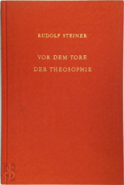 Vor dem Tore der Theosophie - Rudolf Steiner Vor dem Tore der Theosophie - Rudolf Steiner