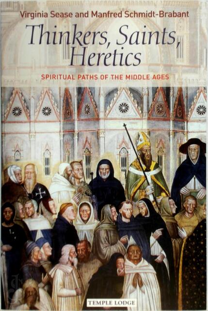 Thinkers, Saints, Heretics - Virginia Sease, Schmidt-Brabant Manfred Thinkers, Saints, Heretics - Virginia Sease, Schmidt-Brabant Manfred