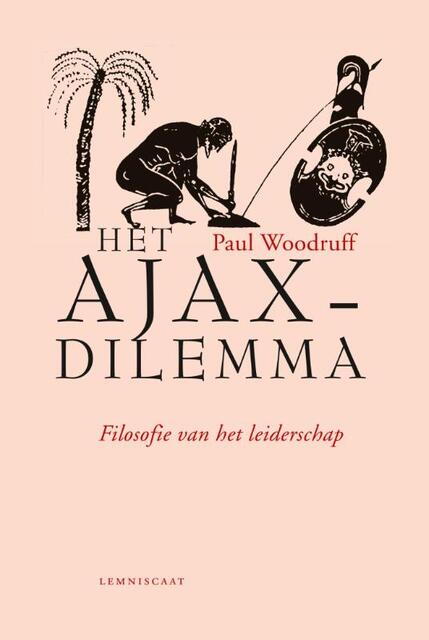 Het Ajax-dilemma - Paul Woodruff Het Ajax-dilemma - Paul Woodruff
