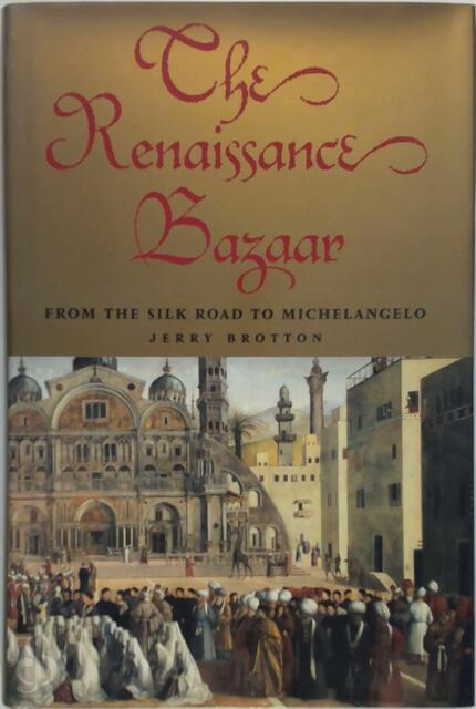 The Renaissance Bazaar - Jerry Brotton The Renaissance Bazaar - Jerry Brotton
