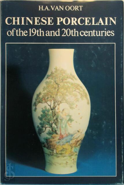 Chinese porcelain 19th and 20th centuries - H.A. van Oort Chinese porcelain 19th and 20th centuries - H.A. van Oort