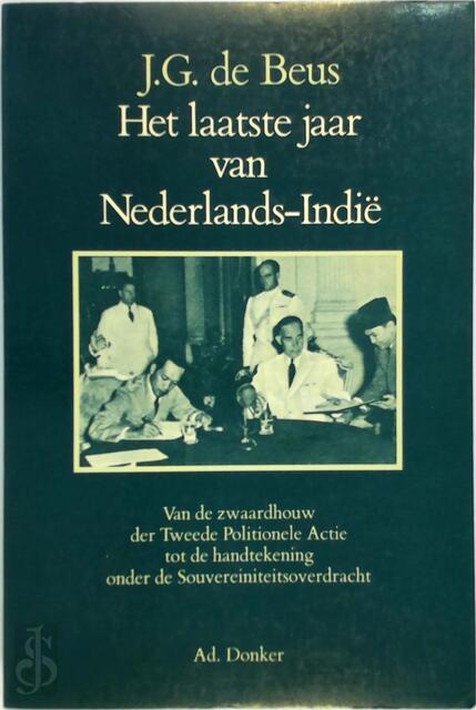 Het laatste jaar van Nederlands-Indië - J.G. de Beus Het laatste jaar van Nederlands-Indië - J.G. de Beus