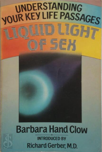 Liquid Light of Sex - Barbara Hand Clow Liquid Light of Sex - Barbara Hand Clow