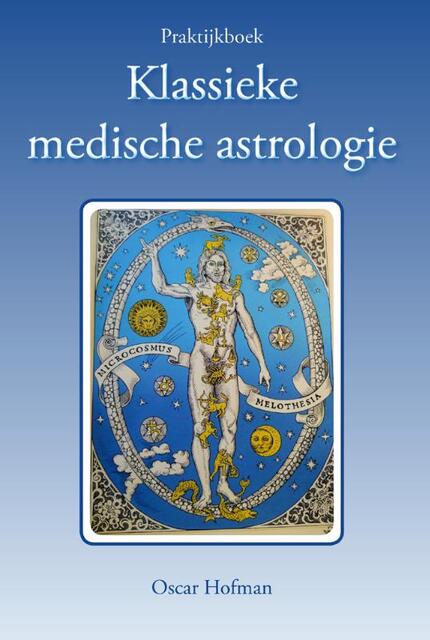 Praktijkboek klassieke medische astrologie - Oscar Hofman Praktijkboek klassieke medische astrologie - Oscar Hofman