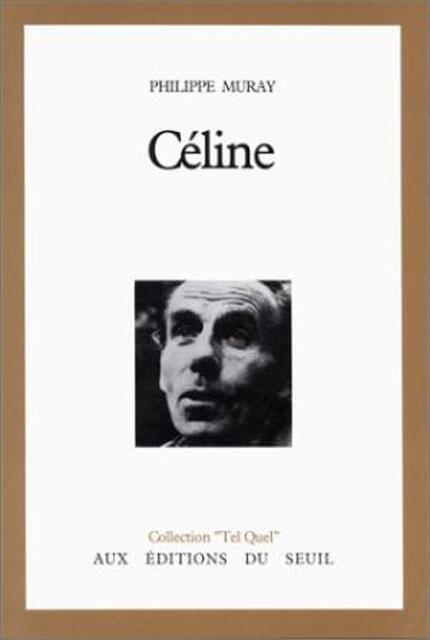 (Louis-Ferdinand) Céline - Philippe Muray (Louis-Ferdinand) Céline - Philippe Muray