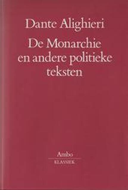 De Monarchie en andere politieke teksten - Dante Alighieri De Monarchie en andere politieke teksten - Dante Alighieri