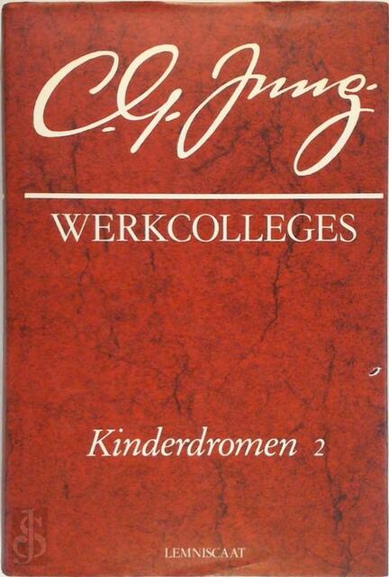 Werkcolleges over kinderdromen 2 - Carl Gustav Jung Werkcolleges over kinderdromen 2 - Carl Gustav Jung