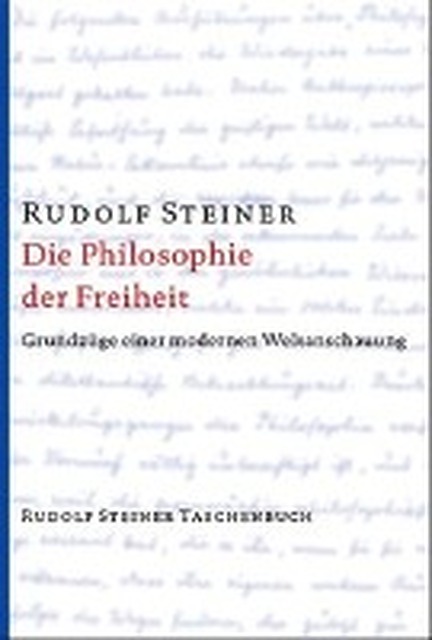Die Philosophie der Freiheit - Rudolf Steiner Die Philosophie der Freiheit - Rudolf Steiner