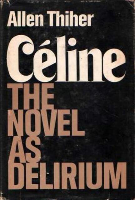 Céline: the novel as delirium - Allen Thiher Céline: the novel as delirium - Allen Thiher