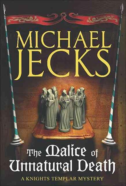 The Malice of Unnatural Death - Michael Jecks The Malice of Unnatural Death - Michael Jecks