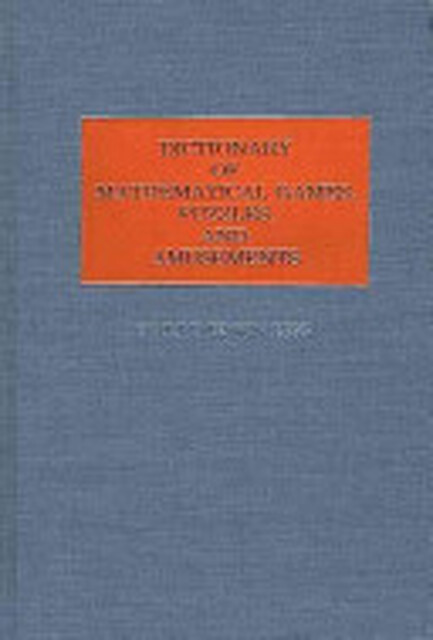 Dictionary of Mathematical Games, Puzzles, and Amusements - Harry Edwin Eiss Dictionary of Mathematical Games, Puzzles, and Amusements - Harry Edwin Eiss