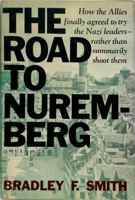 The road to Nuremberg - Bradley F. Smith The road to Nuremberg - Bradley F. Smith