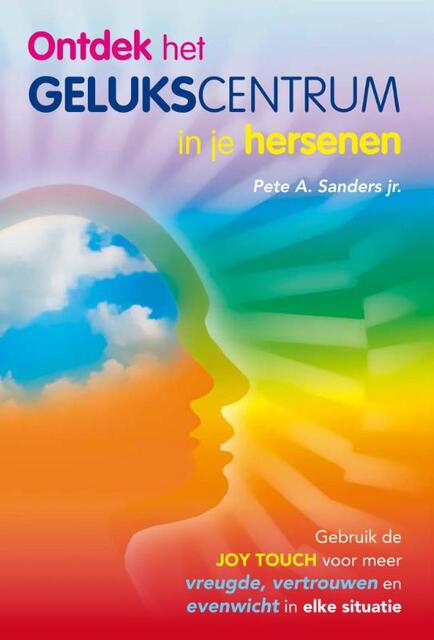 Ontdek het gelukscentrum in je hersenen - P.A. Sanders Ontdek het gelukscentrum in je hersenen - P.A. Sanders