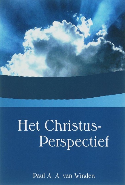 Het Christus-perspectief - P.A.A. van Winden Het Christus-perspectief - P.A.A. van Winden