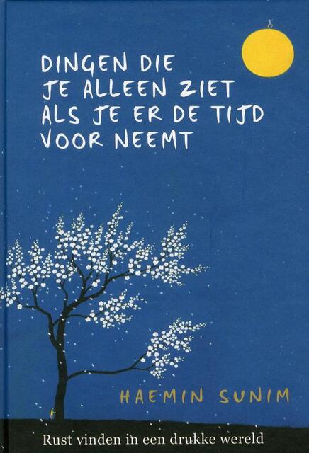 De dingen die je alleen ziet als je er tijd voor neemt - Haemin Sunim De dingen die je alleen ziet als je er tijd voor neemt - Haemin Sunim