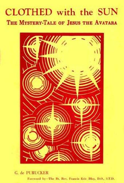 Clothed with the Sun - Gottfried de Purucker Clothed with the Sun - Gottfried de Purucker
