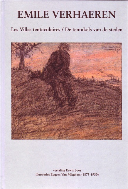 Les Villes tentaculaires/De tentakels van de steden - Emile Verhaeren, Erwin (Vert.) Joos Les Villes tentaculaires/De tentakels van de steden - Emile Verhaeren, Erwin (Vert.) Joos